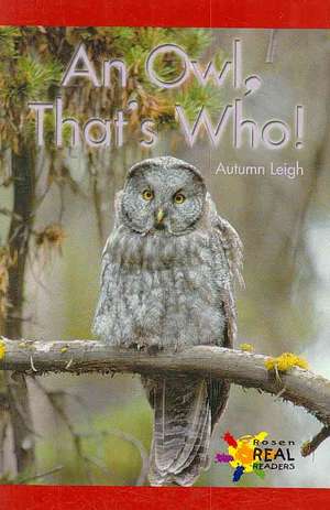 An Owl, That's Who!: Modern Day Dinosaurs de Autumn Leigh