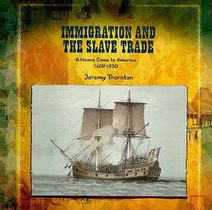 Immigration and the Slave Trade: Africans Come to America (1607-1830) de Jeremy Thornton