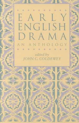 Early English Drama: An Anthology de John C. Coldewey