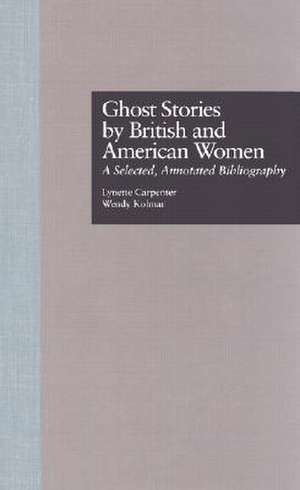 Ghost Stories by British and American Women de Lynette Carpenter