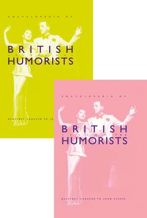 Encyclopedia of British Humorists: Geoffrey Chaucer to John Cleese de Steven H. Gale