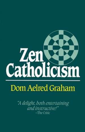 Zen Catholicism de Dom Aelred Graham