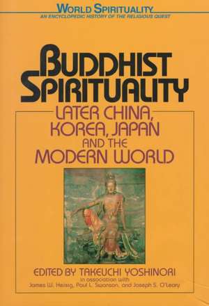 Buddhist Spirituality: Later China, Korea, Japan, and the Modern World de Takeuchi Yoshinori