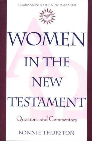 Women in the New Testament: Questions and Commentary de Bonnie Thurston