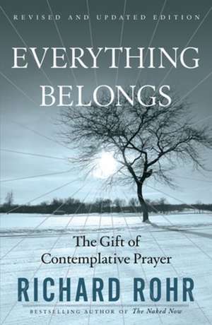 Everything Belongs: The Gift of Contemplative Prayer de Richard Rohr