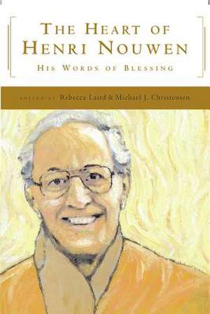 The Heart of Henri Nouwen de Michael J. Christensen