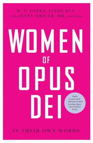 Women of Opus Dei: In Their Own Words de M. T. Oates