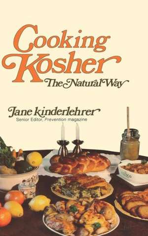 Cooking Kosher the Natural Way de Jane Kinderlehrer