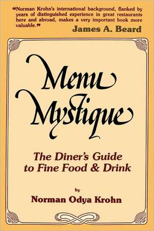 Menu Mystique: The Diner's Guide to Fine Food and Drink de Norman O. Krohn