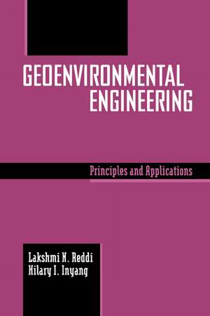 Geoenvironmental Engineering: Principles and Applications de Lakshmi Reddi