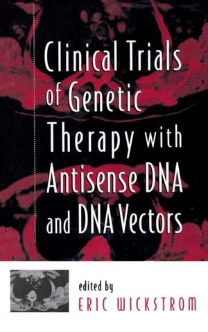 Clinical Trials of Genetic Therapy with Antisense DNA and DNA Vectors de Eric Wickstrom