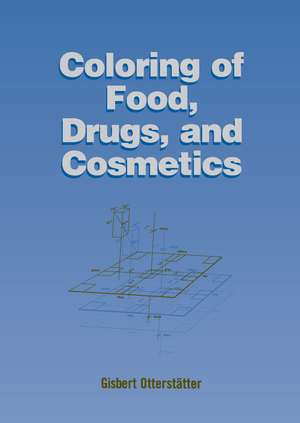 Coloring of Food, Drugs, and Cosmetics de Gisbert Otterstätter