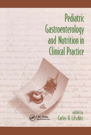 Pediatric Gastroenterology and Nutrition in Clinical Practice de Carlos H. Lifschitz