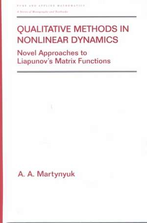 Qualitative Methods in Nonlinear Dynamics: Novel Approaches to Liapunov's Matrix Functions de A.A. Martynyuk