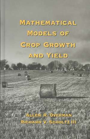 Mathematical Models of Crop Growth and Yield de Allen R. Overman