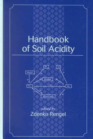 Handbook of Soil Acidity de Zdenko Rengel