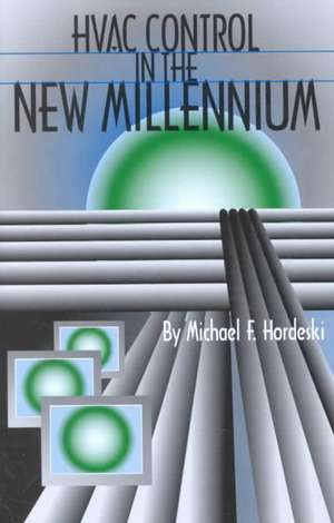 HVAC Control in the New Millennium de Michael F. Hordeski