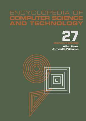 Encyclopedia of Computer Science and Technology: Volume 27 - Supplement 12: Artificial Intelligence and ADA to Systems Integration: Concepts: Methods, and Tools de Allen Kent