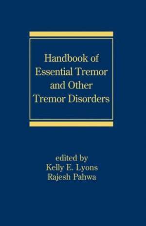 Handbook of Essential Tremor and Other Tremor Disorders de Kelly E. Lyons