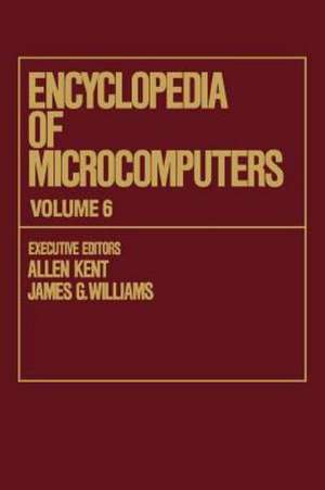 Encyclopedia of Microcomputers: Volume 6 - Electronic Dictionaries in Machine Translation to Evaluation of Software: Microsoft Word Version 4.0 de Allen Kent