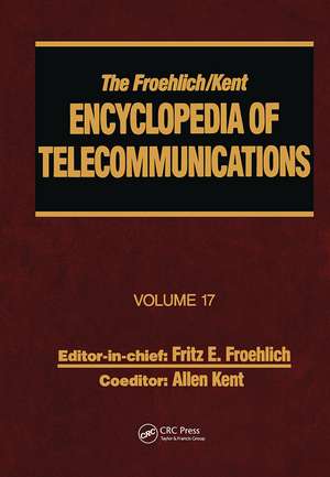 The Froehlich/Kent Encyclopedia of Telecommunications: Volume 17 - Television Technology de Fritz E. Froehlich