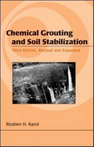 Chemical Grouting And Soil Stabilization, Revised And Expanded de Reuben H. Karol