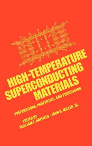 High-Temperature Superconducting Materials: Preparations, Properties, and Processing de William E. Hatfield