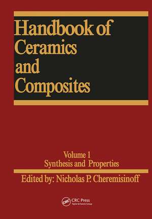 Handbook of Ceramics and Composites: Synthesis and Properties de Nicholas P. Cheremisinoff