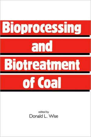 Bioprocessing and Biotreatment of Coal de Donald L Wise