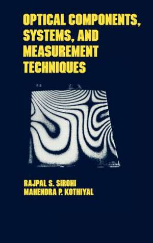 Optical Components, Techniques, and Systems in Engineering de Rajpal S. Sirohi