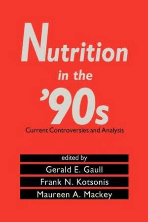 Nutrition in the '90s: Current Controversies and Analysis de Gerald E. Gaull