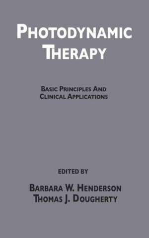 Photodynamic Therapy: Basic Principles and Clinical Applications de Barbara W. Henderson