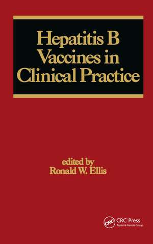 Hepatitis B Vaccines in Clinical Practice de Ronald W. Ellis