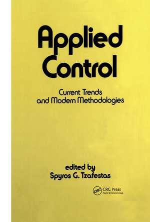 Applied Control: Current Trends and Modern Methodologies de S. G. Tzafestas