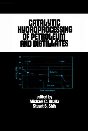 Catalytic Hydroprocessing of Petroleum and Distillates de Michael Oballa