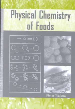 Physical Chemistry of Foods de Pieter Walstra