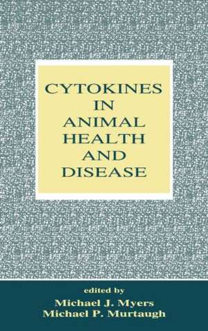 Cytokines in Animal Health and Disease de Michael J. Myers