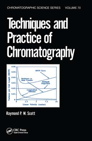 Techniques and Practice of Chromatography de Raymond P.W. Scott