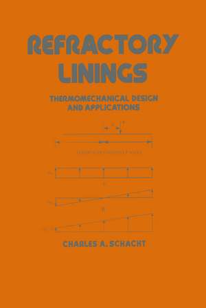 Refractory Linings: ThermoMechanical Design and Applications de Charles Schacht