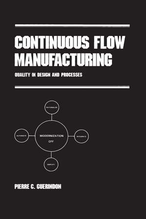 Continuous Flow Manufacturing: Quality in Design and Processes de Pierre C. Guerindon