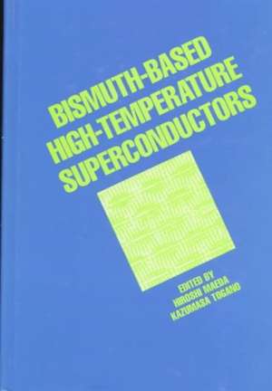 Bismuth-Based High-Temperature Superconductors de Hiroshi Maeda