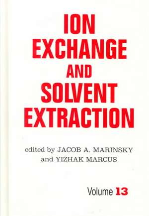 Ion Exchange and Solvent Extraction: A Series of Advances, Volume 13 de Jacob A. Marinsky