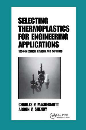 Selecting Thermoplastics for Engineering Applications, Second Edition, de Macdermott