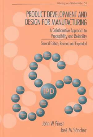 Product Development and Design for Manufacturing: A Collaborative Approach to Producibility and Reliability, Second Edition, de John Priest