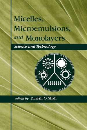 Micelles: Microemulsions, and Monolayers: Science and Technology de Dinesh O. Shah