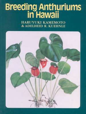 Kamemoto: Breeding Anthurium/Hawaii de Haruyuki Kamemoto