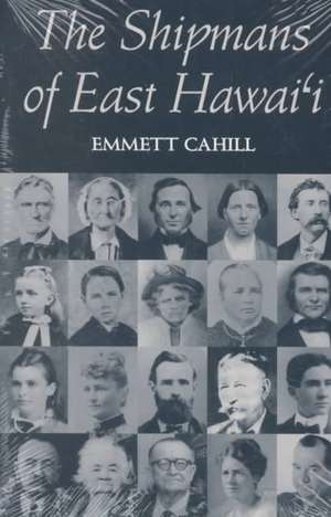 Cahill: The Shipmans of E. Hawai'i de Emmett Cahill