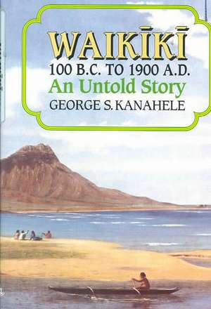 Kanahele Waikiki 100bc to 1900ad de George S. Kanahele