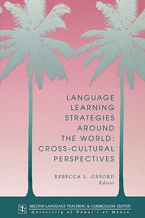 Language Learning Strategies Around the World: Cross Cultural Perspectives de Rebecca L. Oxford