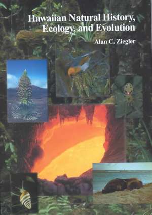 Hawaiian Natural History, Ecology, and Evolution de Alan C Ziegler